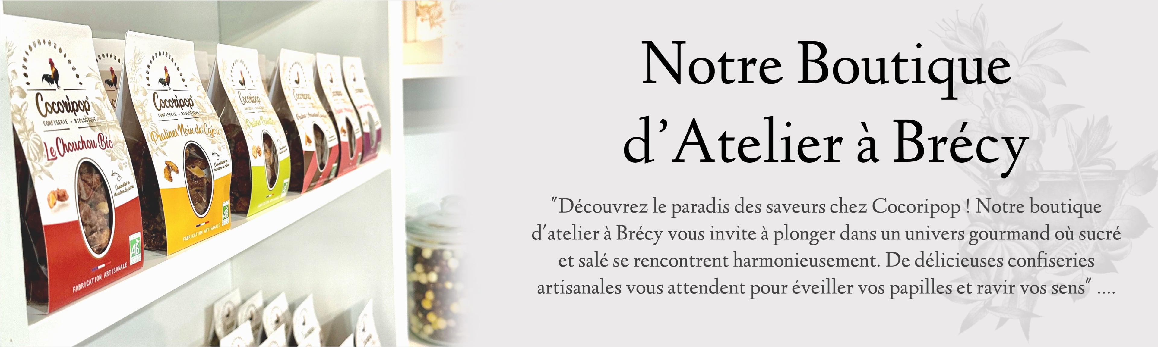 Boutique d'atelier Cocoripop – confiserie artisanale proposant des gourmandises bio et chocolatées, fabriquées sur place avec un savoir-faire traditionnel, Atelier de fabrication Cocoripop – production artisanale de chocolats et confiseries enrobées, mélangeant techniques traditionnelles et ingrédients bio de qualité. Boutique Cocoripop – sélection de chocolats, pralines, popcorn caramel, noisettes enrobées et coffrets cadeaux artisanaux, disponibles en vente directe à Brécy.
